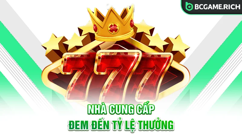 Nhà cung cấp mang lại tỷ lệ thưởng cực ấn tượng