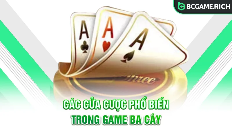 Top các cửa cược phổ biến trong game Ba Cây