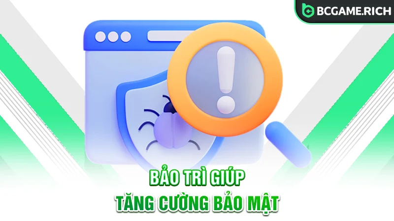 Bảo trì website BCGAME giúp tăng tính năng bảo mật