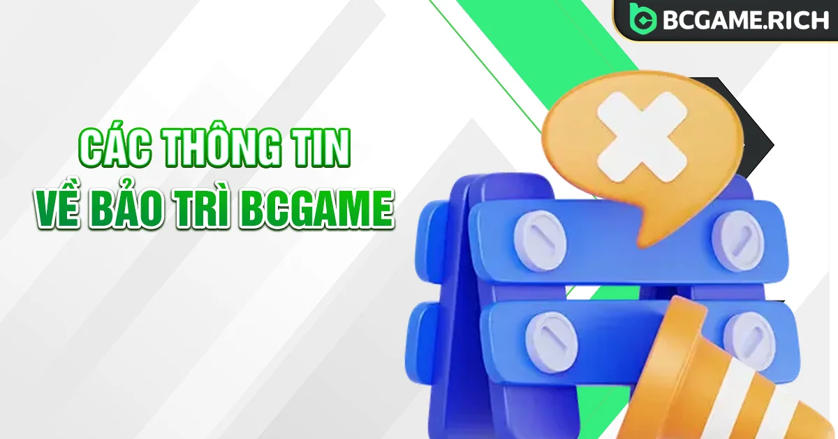 Bảo trì BCGAME cải tiến, nâng cấp hệ thống cược