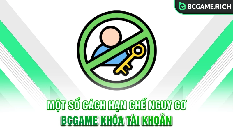 Một số cách hạn chế nguy cơ BCGAME khóa tài khoản