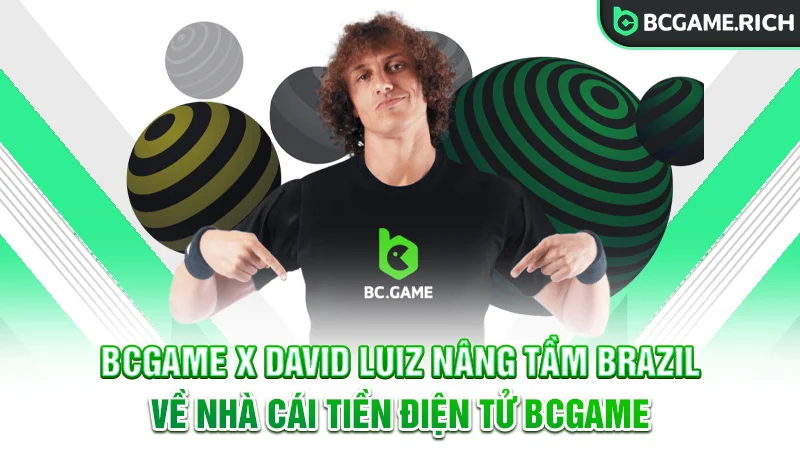 BCGAME x David Luiz mang nhà cái đến Brazil
