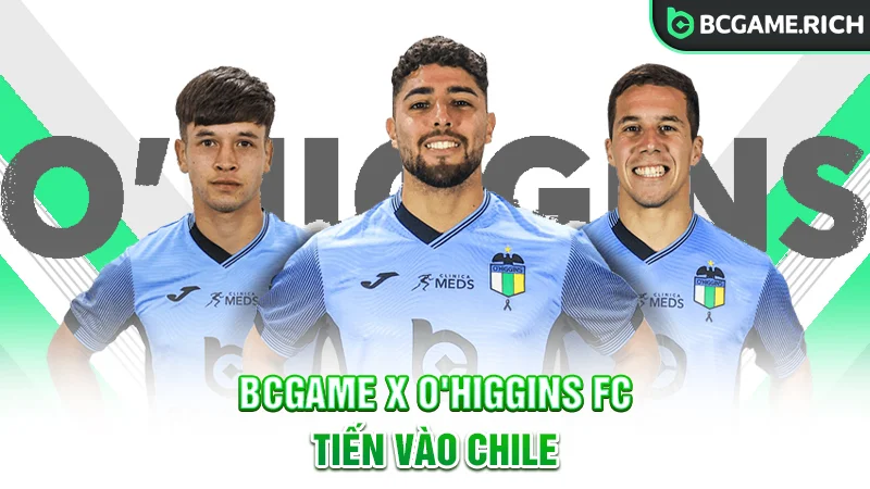 BCGAME x O'Higgins FC - Bước vươn mình đến Chile