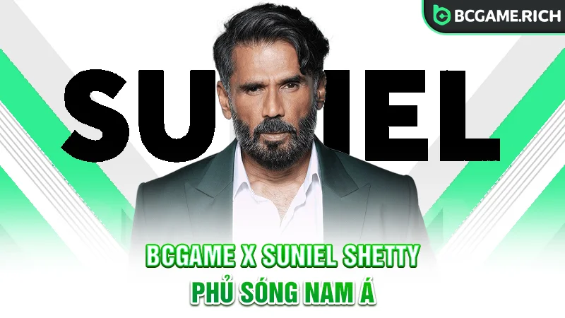 BCGAME và Suniel Shetty - oanh tạc Ấn Độ và Nam Á