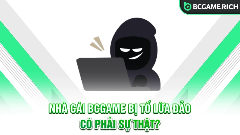 Nhà cái BCGAME bị tố lừa đảo có phải sự thật?