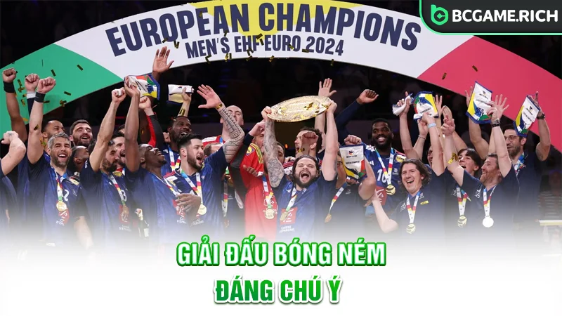 Một số giải đấu bóng ném đáng chú ý tại BCGAME
