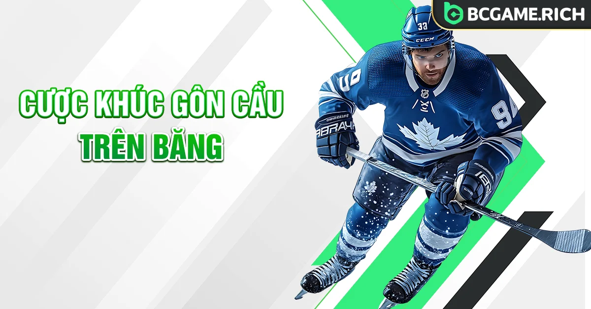 Cược khúc gôn cầu trên băng tại nhà cái BCGAME