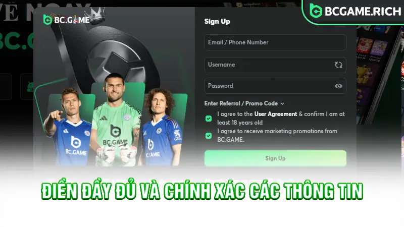 Điền đầy đủ và chính xác các thông tin đăng ký tài khoản BCGAME