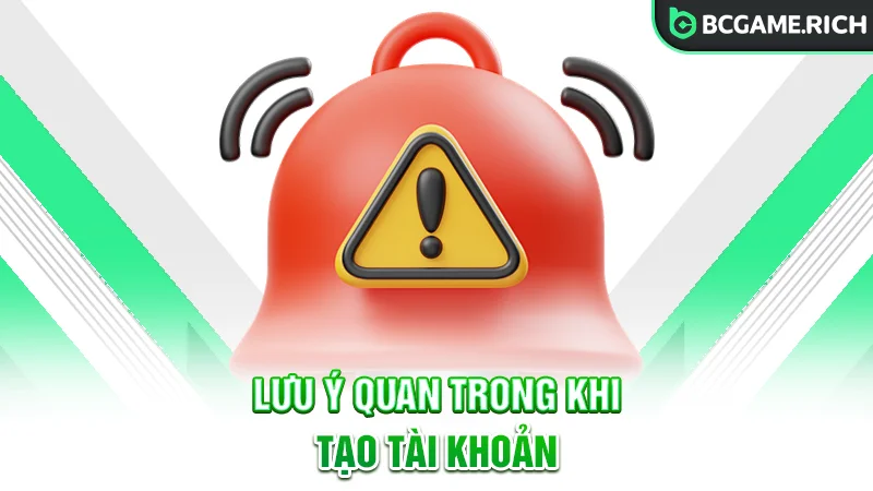 Lưu ý quan trọng khi đăng ký tài khoản tại nhà cái BCGAME