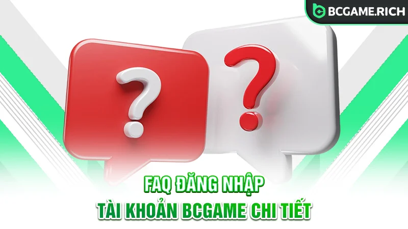 FAQ về đăng nhập tài khoản tại BCGAME