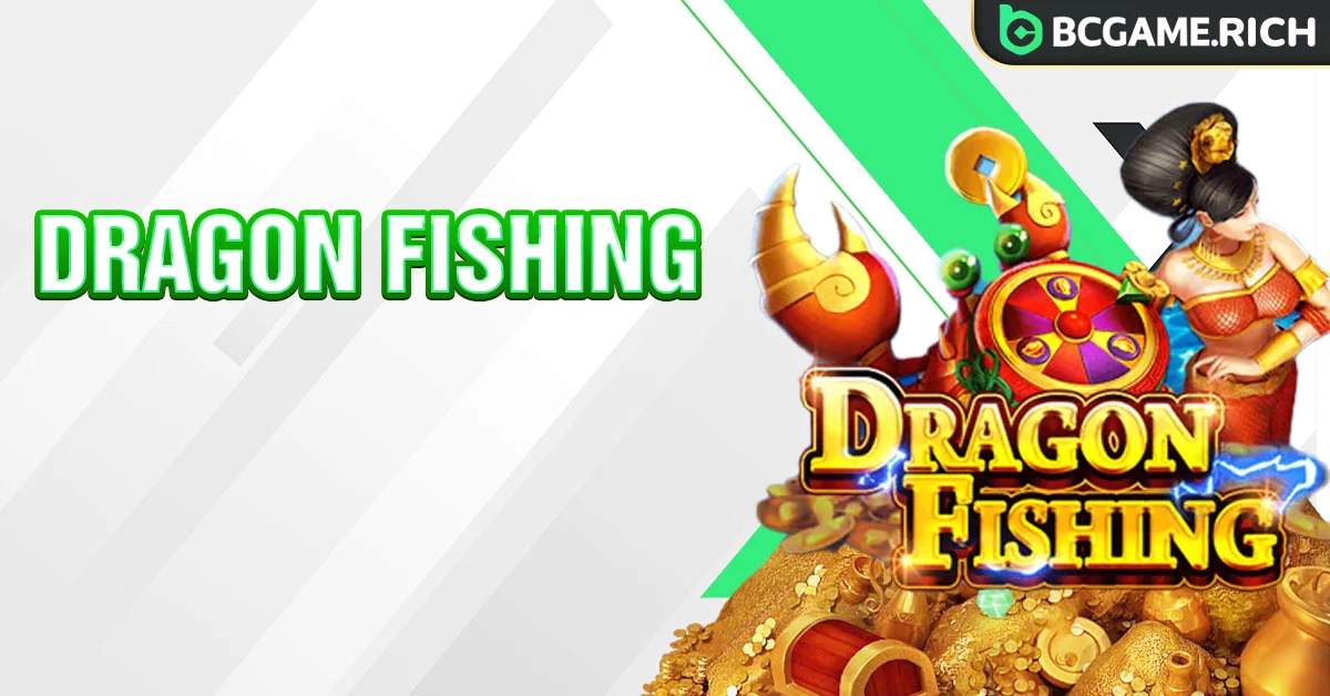 Dragon Fishing - Hoà mình vào không gian săn cá đẳng cấp tại BCGAME