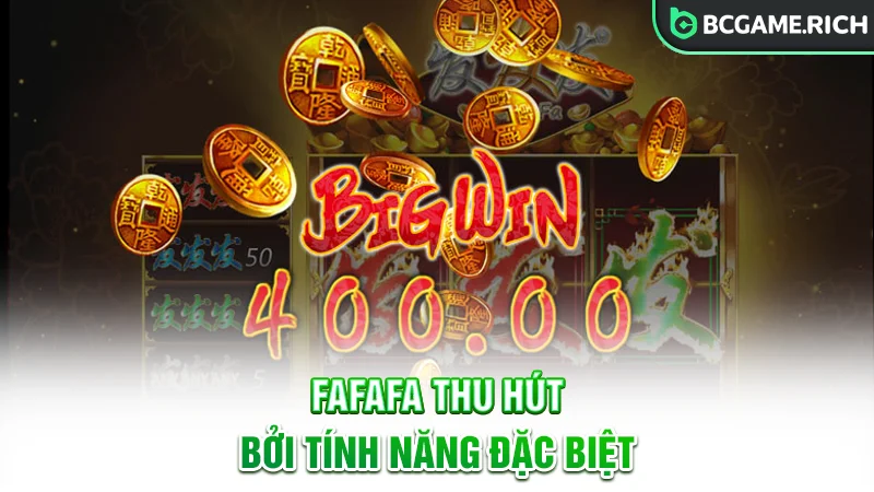Trò chơi FaFaFa thu hút bởi các tính năng đặc biệt