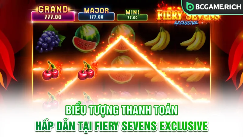 Nhiều biểu tượng thanh toán hấp dẫn tại Fiery Sevens Exclusive