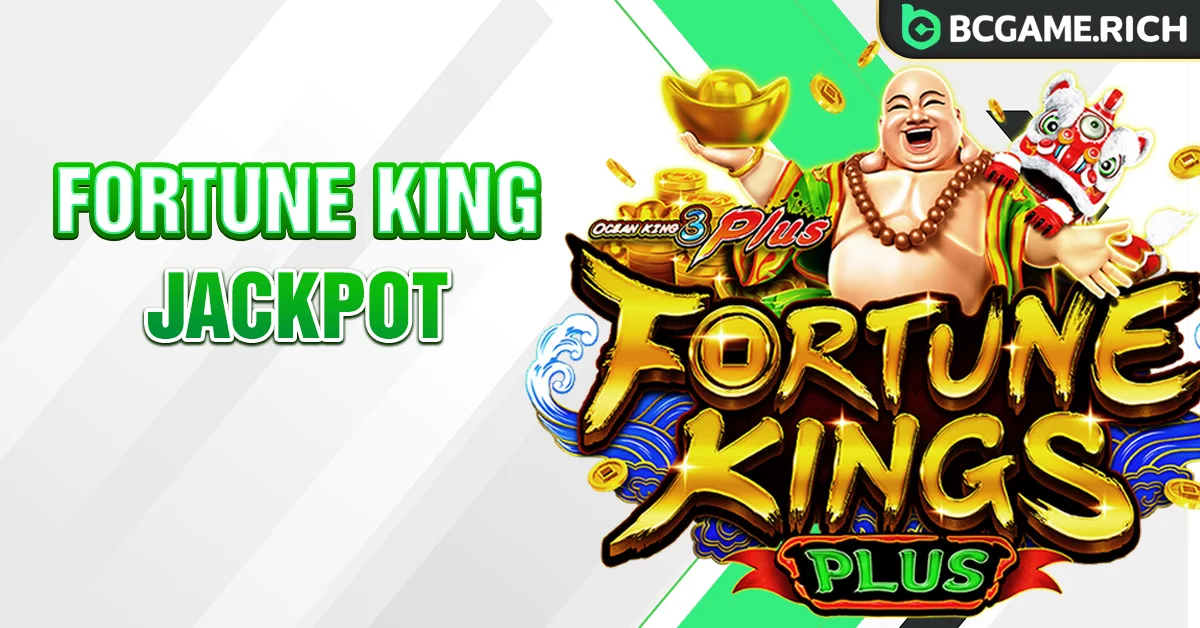 Fortune King Jackpot BCGAME: Bắn cá săn thưởng đỉnh của chóp