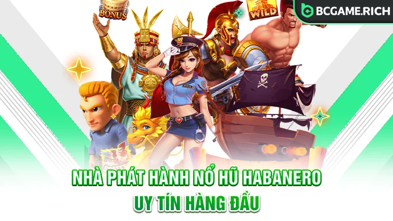 Nhà phát hành Nổ hũ Habanero uy tín hàng đầu