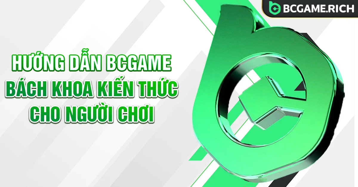 Chuyên mục hướng dẫn BCGAME dành cho hội viên