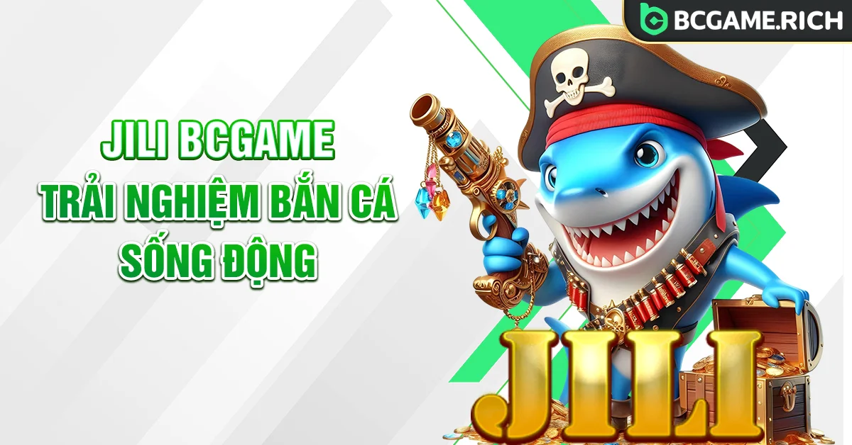 Game JILI tại BCGAME với đồ họa đẹp chơi mượt