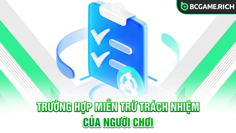 Trường hợp miễn trừ trách nhiệm của người chơi