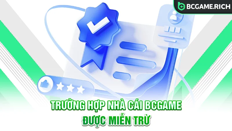 Các trường hợp BCGAME được miễn trừ trách nhiệm