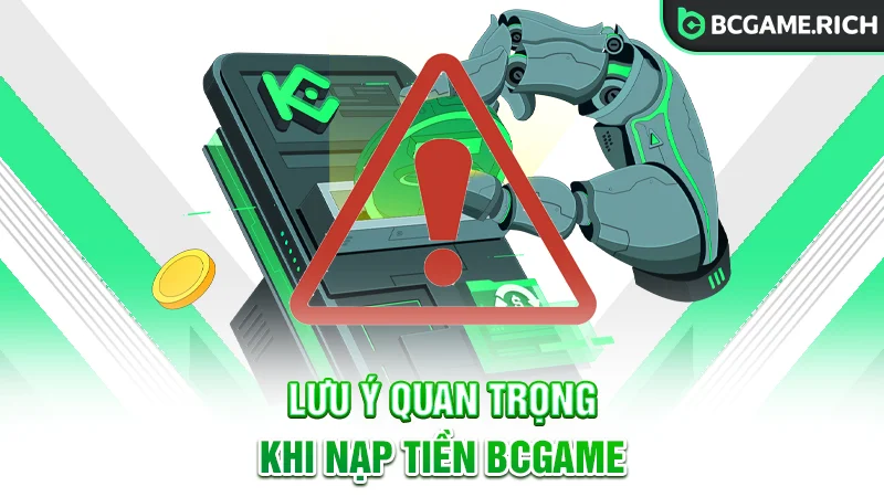 Lưu ý cần biết khi nạp tiền tại hệ thống BCGAME