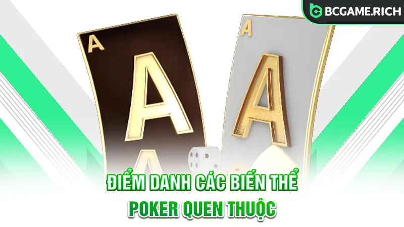 Điểm danh các biến thể quen thuộc của Poker