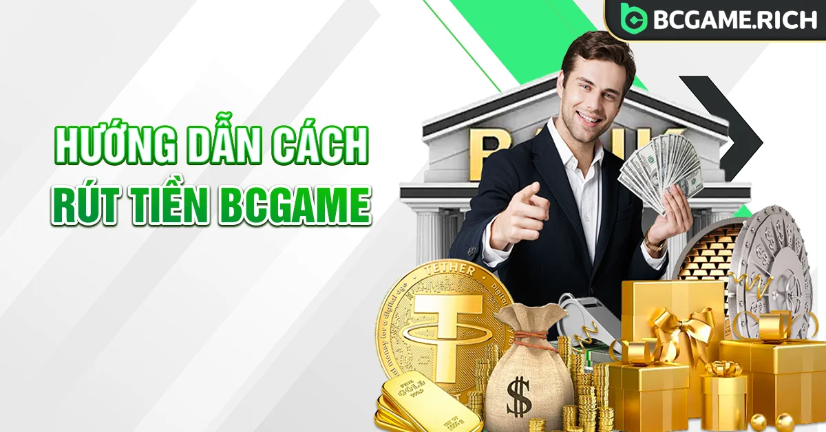 Hướng dẫn cách rút tiền BCGAME nhanh nhất