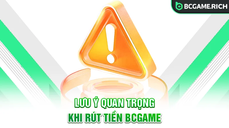 Top các lưu ý cần nhớ để rút tiền thành công từ BCGAME