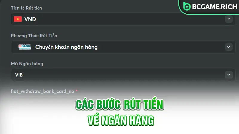 Chi tiết cách rút tiền từ hệ thống BCGAME về ngân hàng