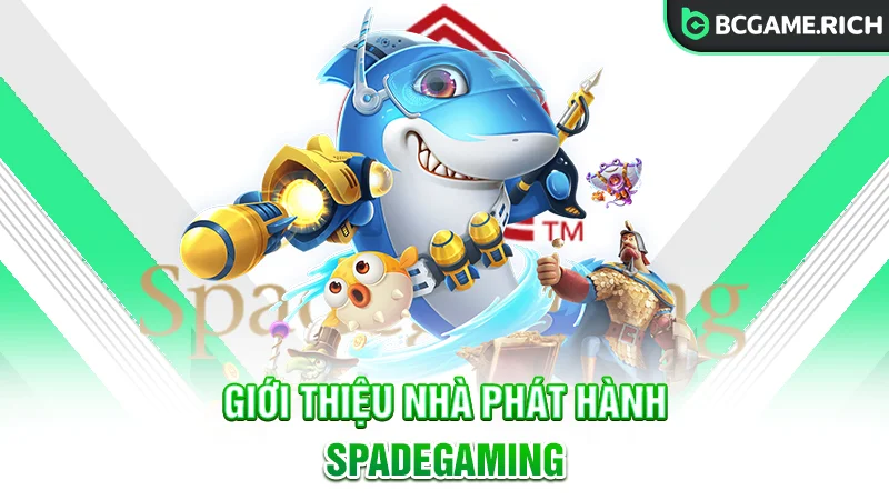 Giới thiệu tổng quan về NPH SpadeGaming