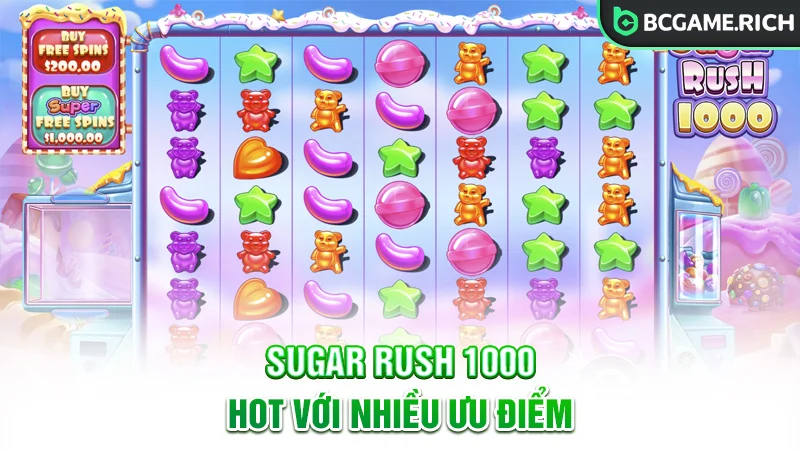 Sugar Rush 1000 hấp dẫn người chơi với nhiều ưu điểm vượt trội