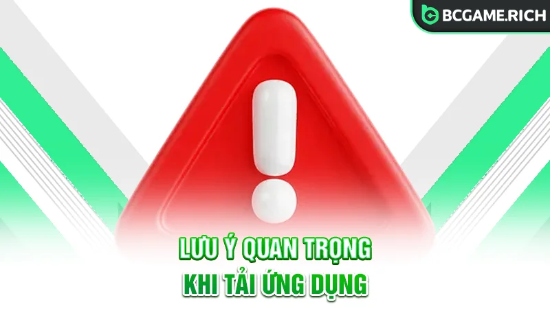 Lưu ý cần nhớ khi tải app cá cược BCGAME