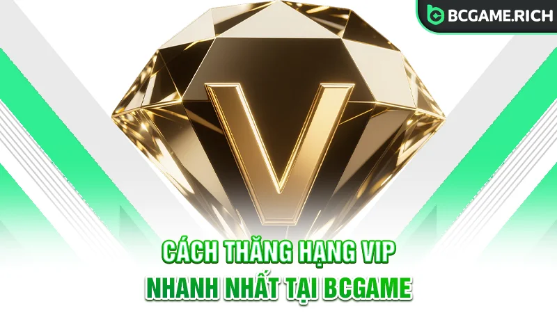 Hướng dẫn cách trở thành VIP BCGAME online nhanh nhất