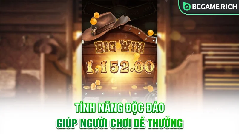 Những tính năng độc đáo giúp người chơi dễ săn thưởng