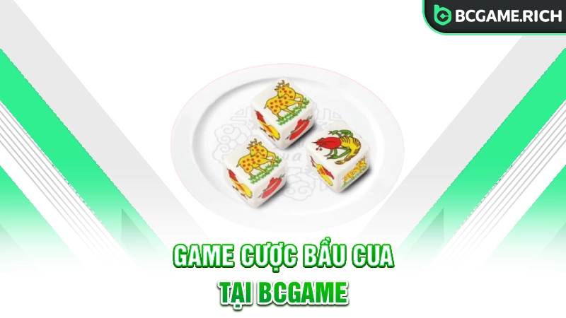 Khám phá game cược bầu cua tại BCGAME