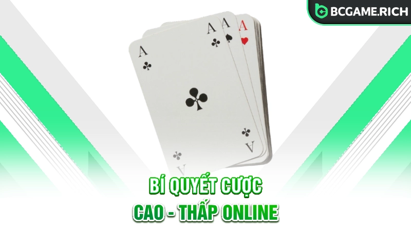 Bí quyết cược cao - thấp online từ cao thủ