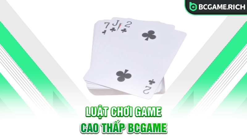 Luật chơi game cao thấp BCGAME đổi thưởng